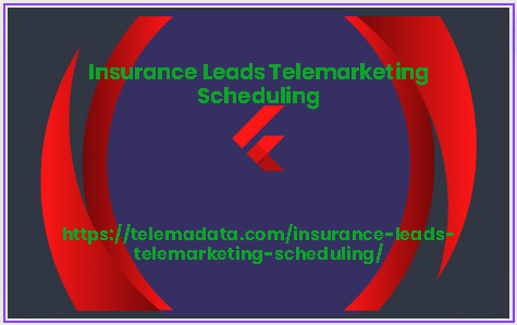 Insurance Leads Telemarketing Scheduling